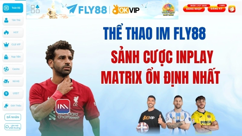 Thể Thao IM Fly88 - Sảnh Cược Inplay Matrix Ổn Định Nhất | Nhận +888K